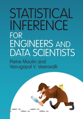 Statistical Inference for Engineers and Data Scientists - Pierre Moulin, Venugopal V. Veeravalli