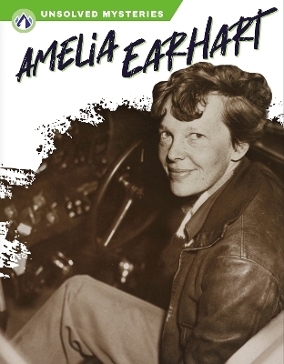 Unsolved Mysteries: Amelia Earhart - Sue Gagliardi