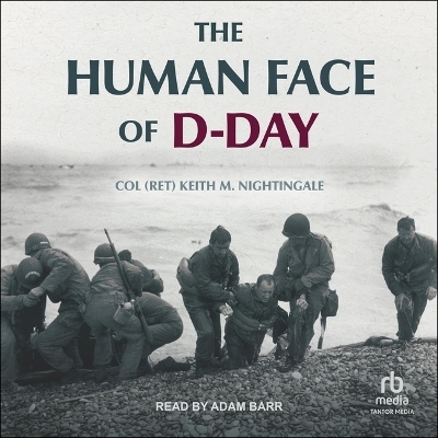 The Human Face of D-Day - Col (Ret) Keith M Nightingale