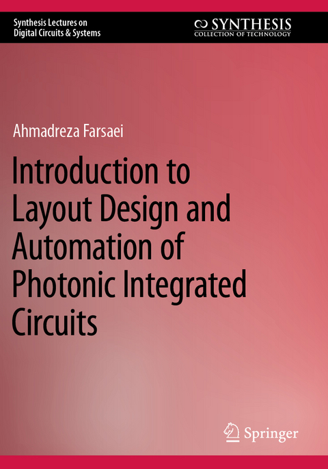 Introduction to Layout Design and Automation of Photonic Integrated Circuits - Ahmadreza Farsaei