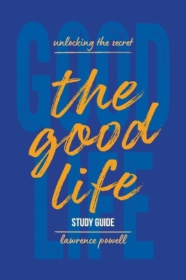 The Good Life Study Guide - Lawrence Powell
