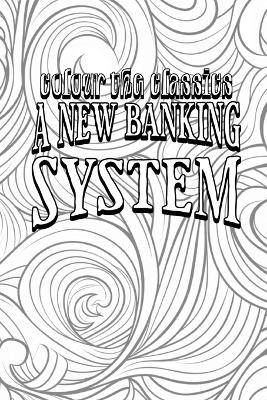 A New Banking System -  Colour the Classics