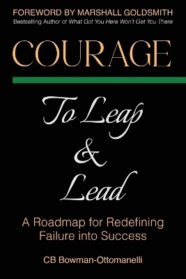 Courage to Leap & Lead - Cb Bowman-Ottomanelli