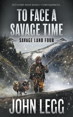 To Face a Savage Time - John Legg
