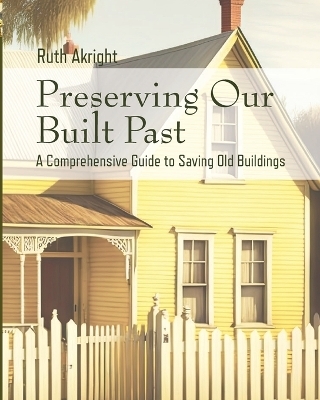 Preserving Our Built Past - Ruth Akright