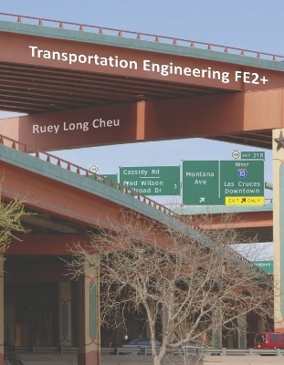 Transportation Engineering FE2+ - Ruey Long (Kelvin) Cheu