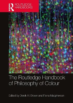 The Routledge Handbook of Philosophy of Colour - 