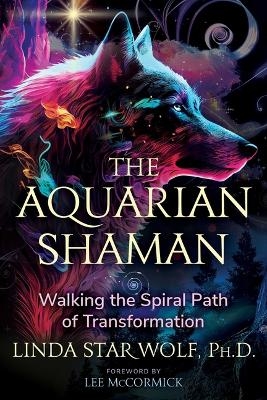 The Aquarian Shaman - Linda Star Wolf