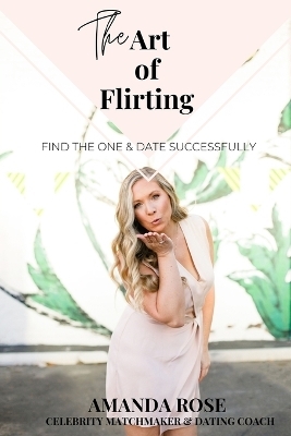 The Art of Flirting - Amanda Rose
