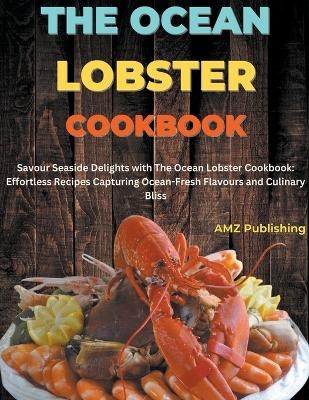 The Ocean Lobster Cookbook - Amz Publishing