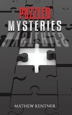 Puzzled Mysteries - Mathew Kentner