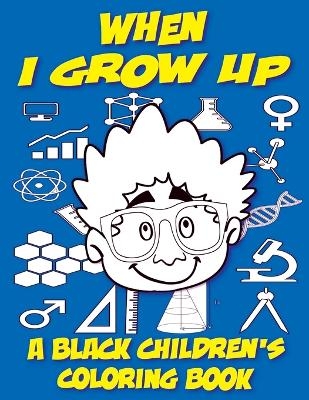 When I Grow Up - A Black Children's Coloring Book - Black Children's Coloring Books, Kyle Davis