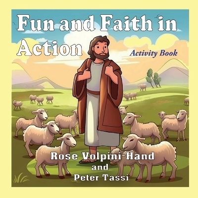 Fun and Faith in Action Activity Book - Rose Volpini-Hand, Peter Tassi