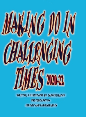 Making Do in Challenging Times - Carolyn Macy