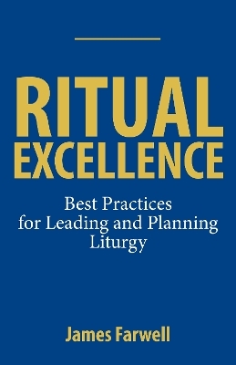 Ritual Excellence - James Farwell