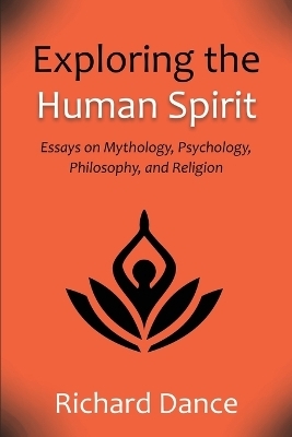 Exploring the Human Spirit - Richard Dance