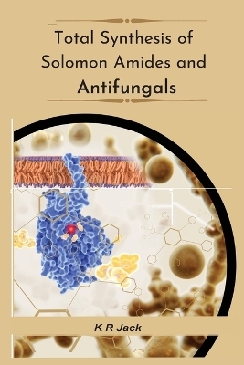 Total Synthesis Of Solomon Amides And Antifungals - K R Jack