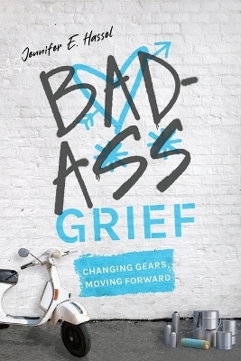 Badass Grief - Jennifer E Hassel