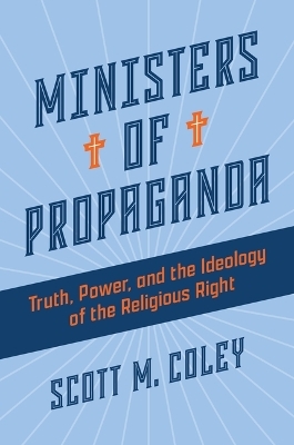 Ministers of Propaganda - Scott M Coley