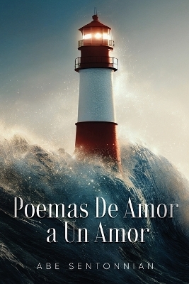 Poemas De Amor a Un Amor - Abe Sentonnian