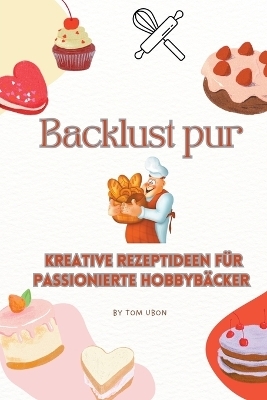Backlust pur - Tom Ubon