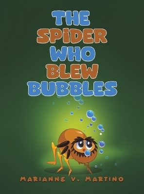 The Spider Who Blew Bubbles - Marianne V Martino