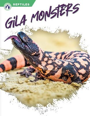 Reptiles: Gila Monsters - Melissa Ross