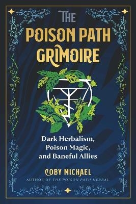 The Poison Path Grimoire - Coby Michael