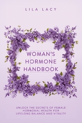 Woman's Hormone Handbook - Lila Lacy