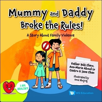 Mummy And Daddy Broke The Rules!: A Story About Family Violence - Esther Yuki Chew, Ann-marie Lo Castro Aboud, Jane Chan