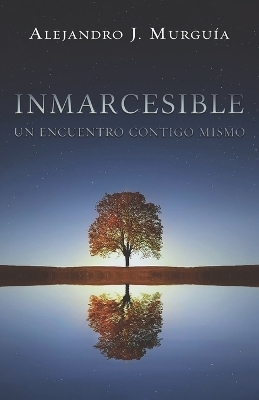 Inmarcesible - Alejandro J Murguía