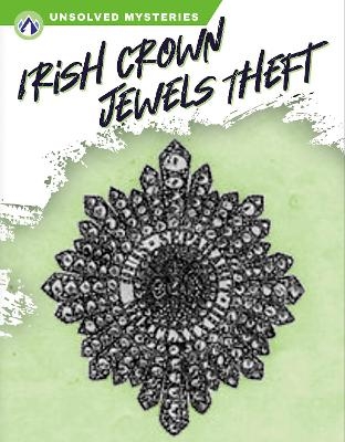 Unsolved Mysteries: Irish Crown Jewels Theft - Ashley Gish