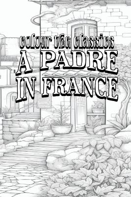 A Padre in France -  Colour the Classics