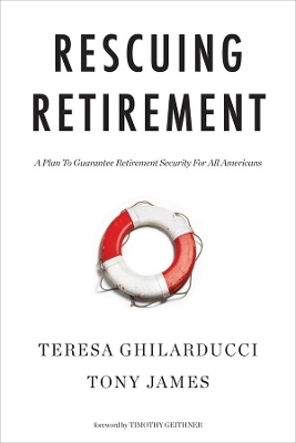 Rescuing Retirement - Teresa Ghilarducci, Tony James