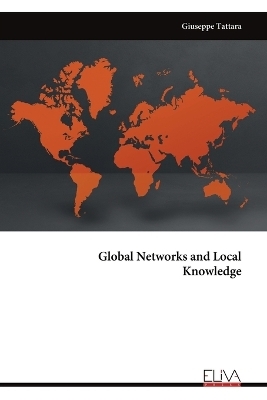 Global Networks and Local Knowledge - Giuseppe Tattara