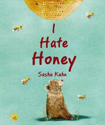 I Hate Honey - Sasha Kahn