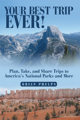 Your Best Trip Ever! -  Brian Phelps