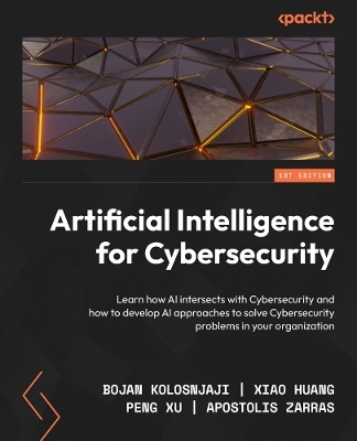 Artificial Intelligence for Cybersecurity - Bojan Kolosnjaji, Xiao Huang, Peng Xu, Apostolis Zarras