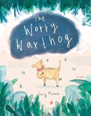 The Worry Warthog - Lucy Pickett