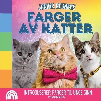 Junior Regnbue, Farger av Katter - Rainbow Roy