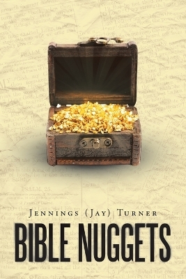 Bible Nuggets - Jennings (Jay) Turner