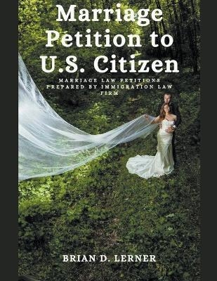 Marriage Petition to U.S. Citizen - Brian D Lerner