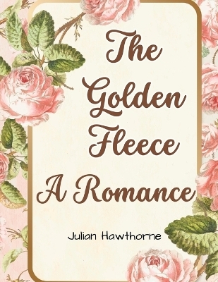 The Golden Fleece -  Julian Hawthorne