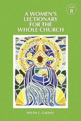 A Women's Lectionary for the Whole Church Year B - Wilda C. Gafney