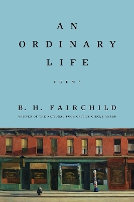 An Ordinary Life - B. H. Fairchild