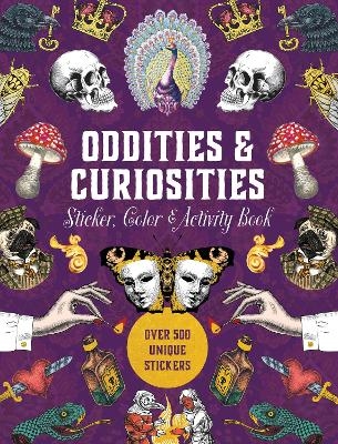 Oddities & Curiosities Sticker, Color & Activity Book -  Editors of Chartwell Books