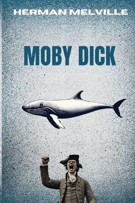 MOBY-DICK (Annotated) - Herman Melville