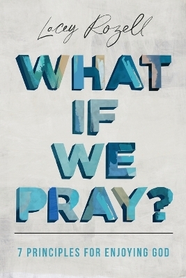 What If We Pray - Lacey Rozell