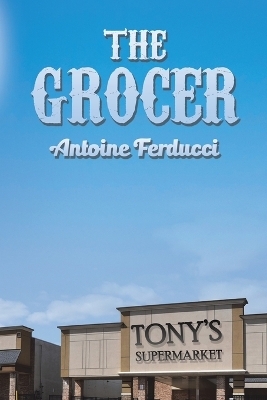 The Grocer - Antoine Ferducci