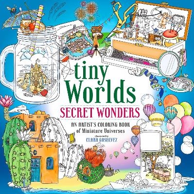 Tiny Worlds: Secret Wonders - Clara Gosálvez Silva